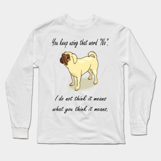 Pug Questions The Word NO! Long Sleeve T-Shirt